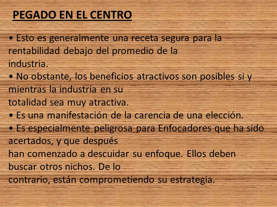 PEGADO EN EL CENTRO • Esto es generalmente una receta segura para la rentabilidad debajo del promedio de la.