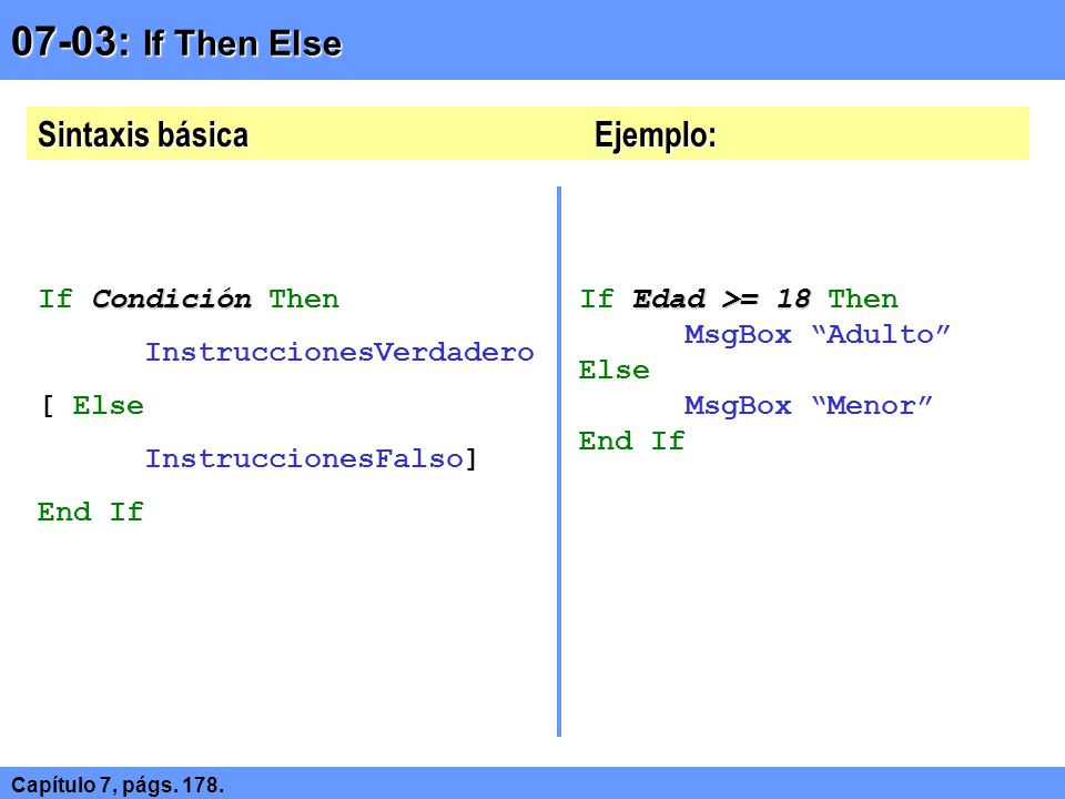 07-03: If Then Else Sintaxis básica Ejemplo: If Condición Then