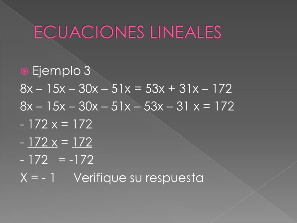 ECUACIONES LINEALES Ejemplo 3 8x – 15x – 30x – 51x = 53x + 31x – 172