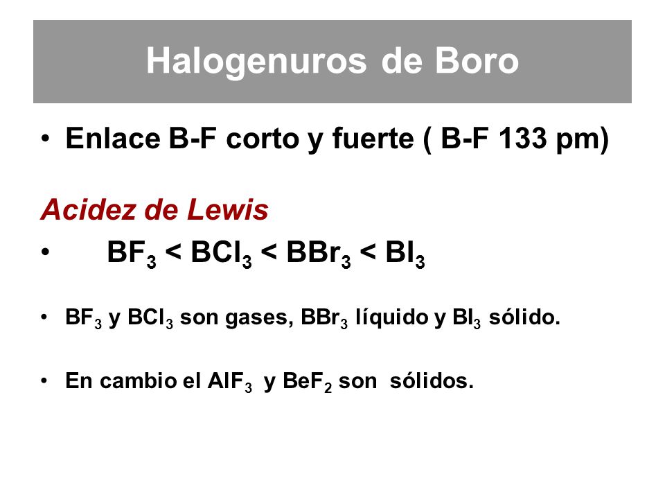 Halogenuros de Boro Enlace B-F corto y fuerte ( B-F 133 pm)