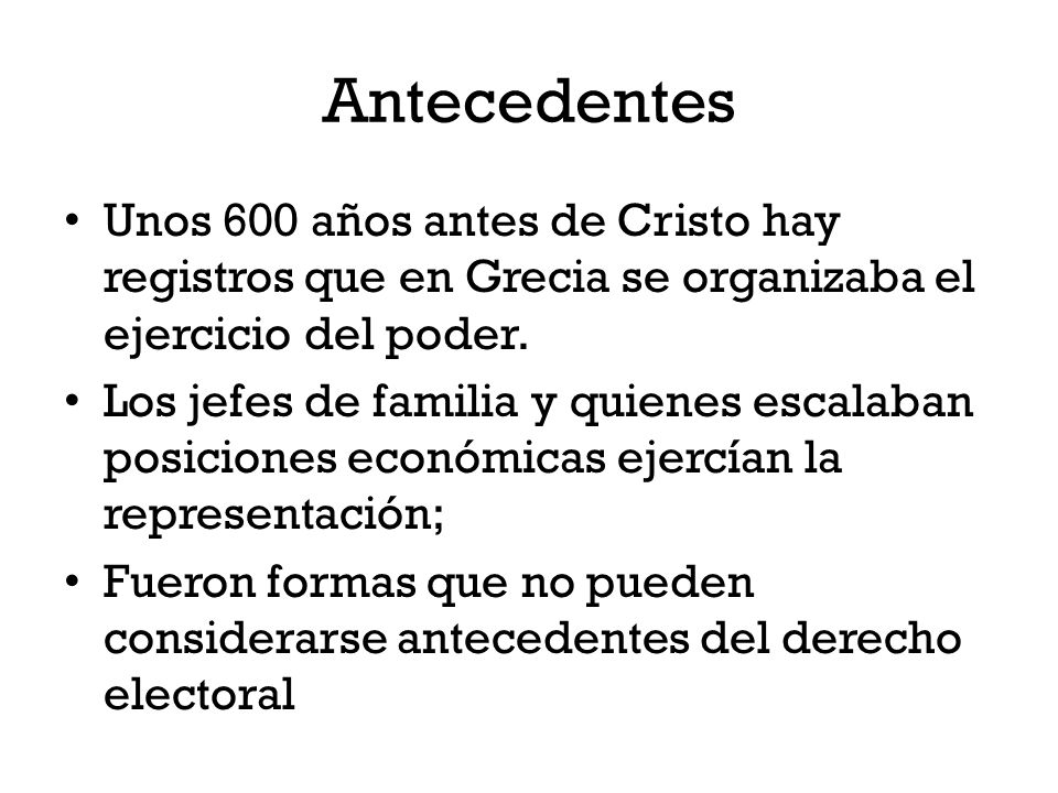 Antecedentes Unos 600 años antes de Cristo hay registros que en Grecia se organizaba el ejercicio del poder.