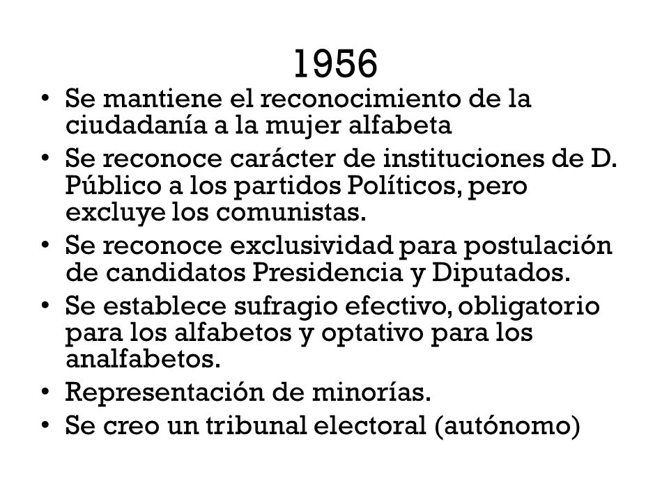 1956 Se mantiene el reconocimiento de la ciudadanía a la mujer alfabeta.