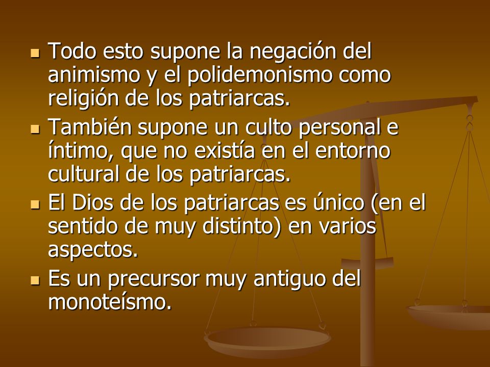 Todo esto supone la negación del animismo y el polidemonismo como religión de los patriarcas.