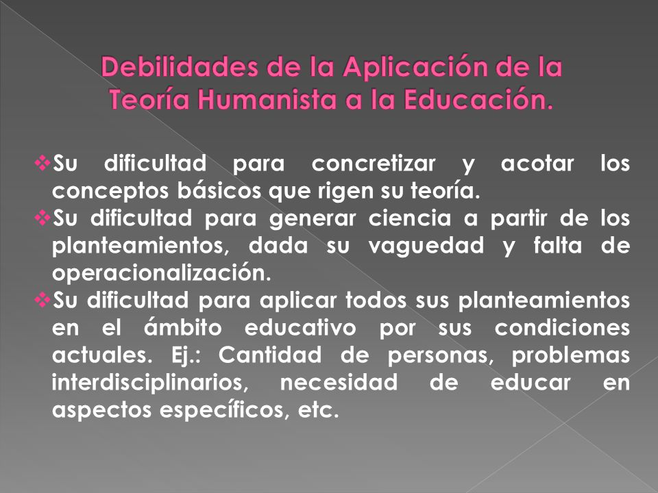 Debilidades de la Aplicación de la Teoría Humanista a la Educación.