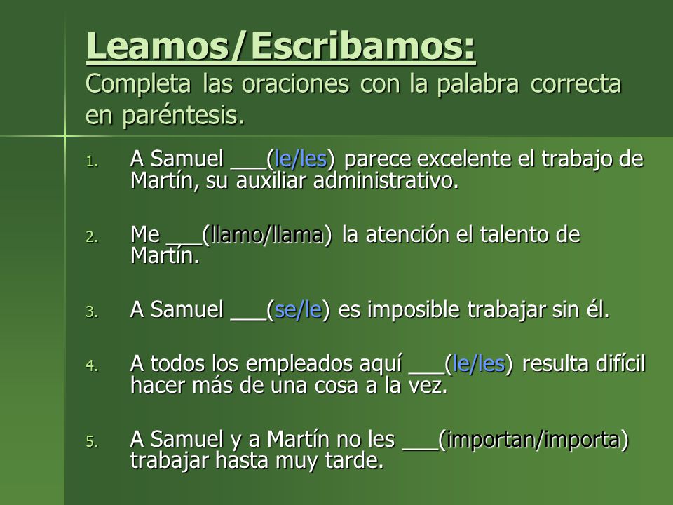 Leamos/Escribamos: Completa las oraciones con la palabra correcta en paréntesis.