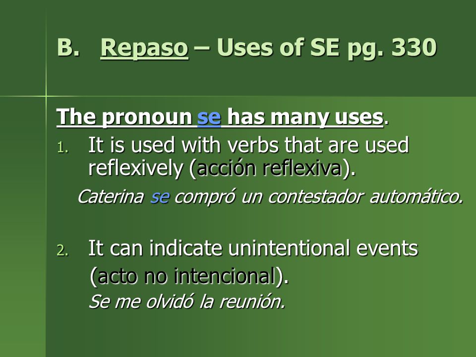 Repaso – Uses of SE pg. 330 The pronoun se has many uses.