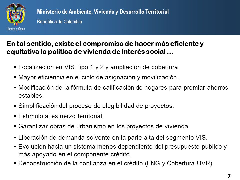 En tal sentido, existe el compromiso de hacer más eficiente y equitativa la política de vivienda de interés social …