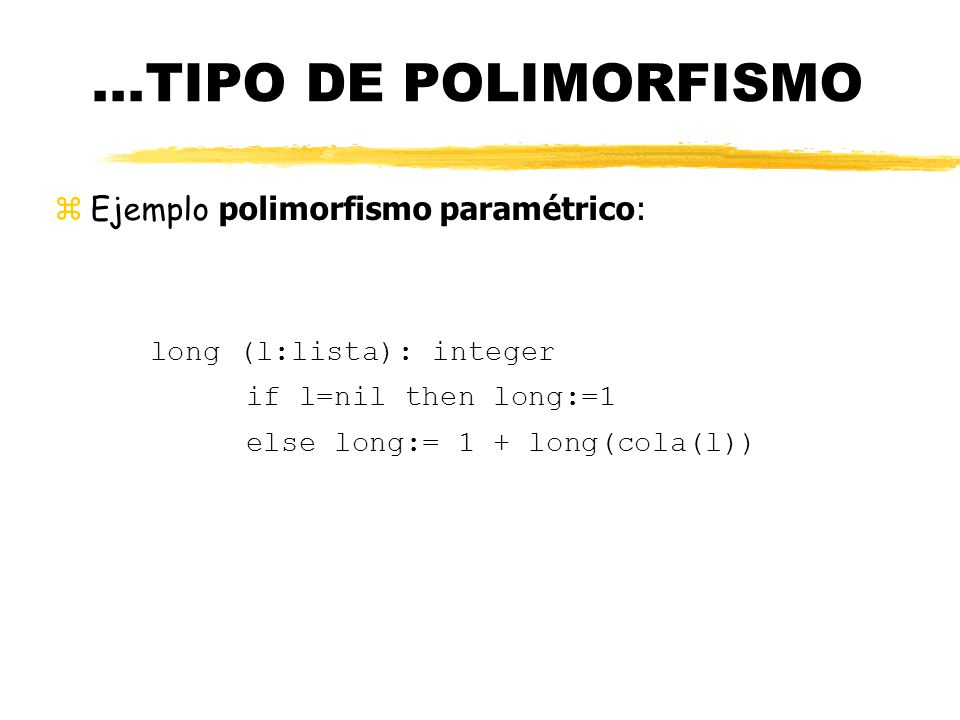 ...TIPO DE POLIMORFISMO Ejemplo polimorfismo paramétrico: