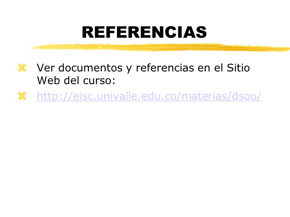 REFERENCIAS Ver documentos y referencias en el Sitio Web del curso: