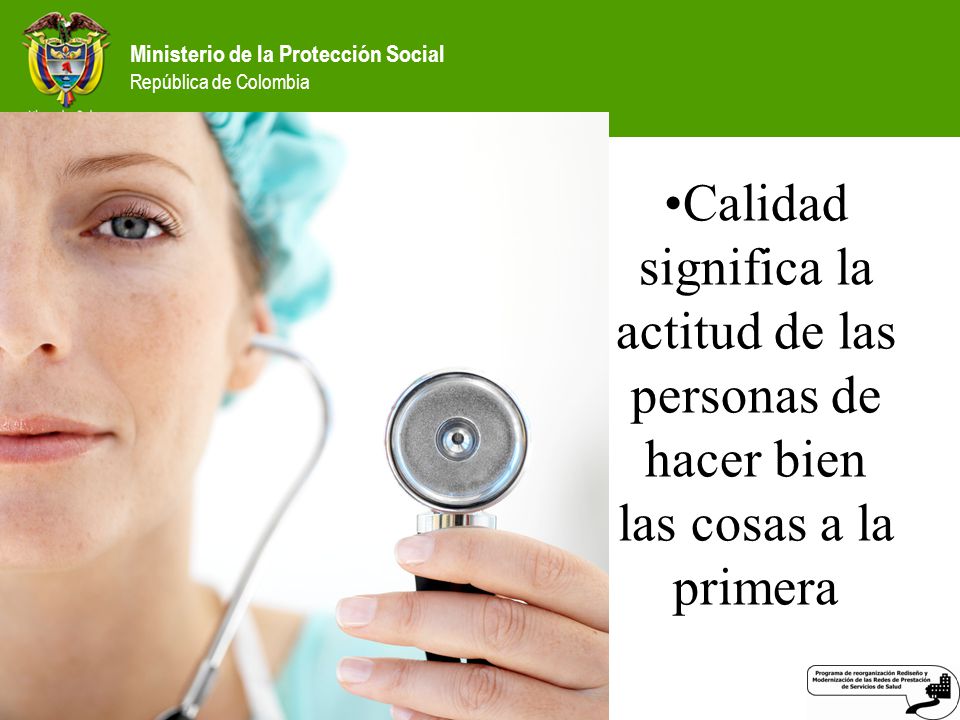 Calidad significa la actitud de las personas de hacer bien las cosas a la primera