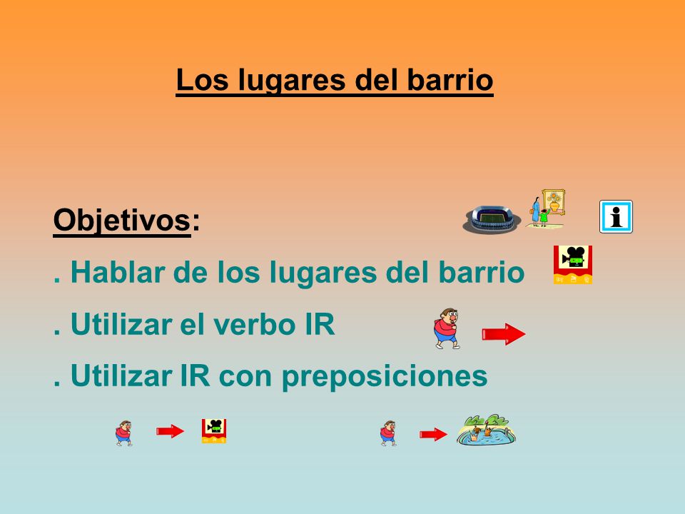 Los lugares del barrio Objetivos: . Hablar de los lugares del barrio.