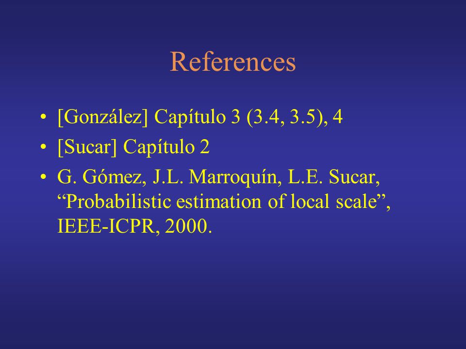 References [González] Capítulo 3 (3.4, 3.5), 4 [Sucar] Capítulo 2