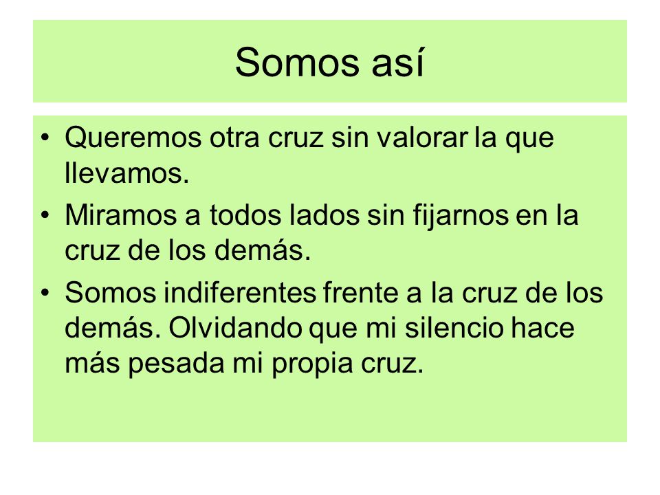 Somos así Queremos otra cruz sin valorar la que llevamos.