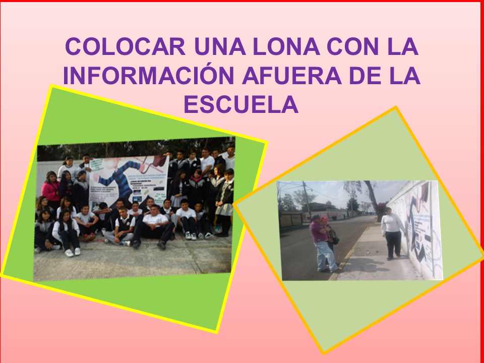COLOCAR UNA LONA CON LA INFORMACIÓN AFUERA DE LA ESCUELA
