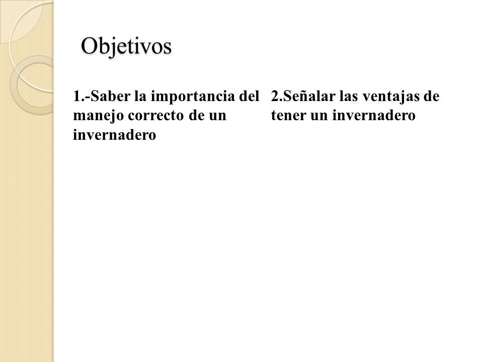 Objetivos 1.-Saber la importancia del manejo correcto de un invernadero.