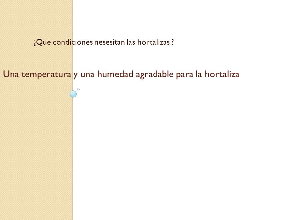 Una temperatura y una humedad agradable para la hortaliza