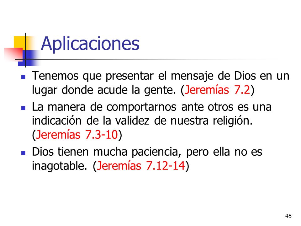 Aplicaciones Tenemos que presentar el mensaje de Dios en un lugar donde acude la gente. (Jeremías 7.2)