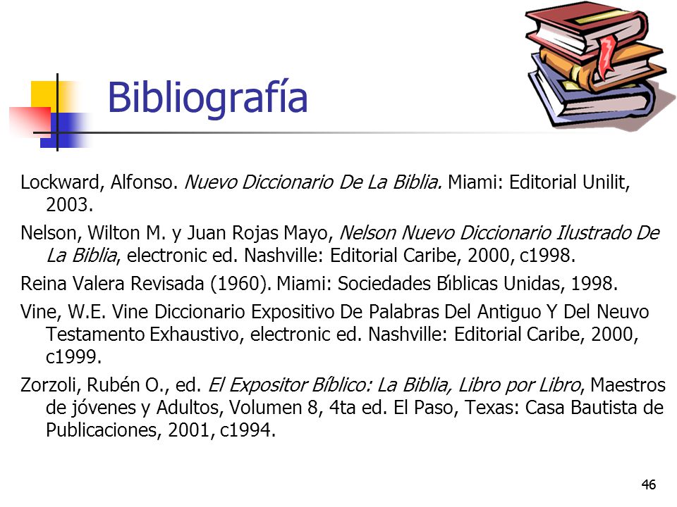 Bibliografía Lockward, Alfonso. Nuevo Diccionario De La Biblia. Miami: Editorial Unilit,