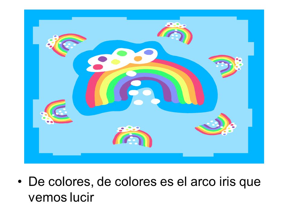 De colores, de colores es el arco iris que vemos lucir