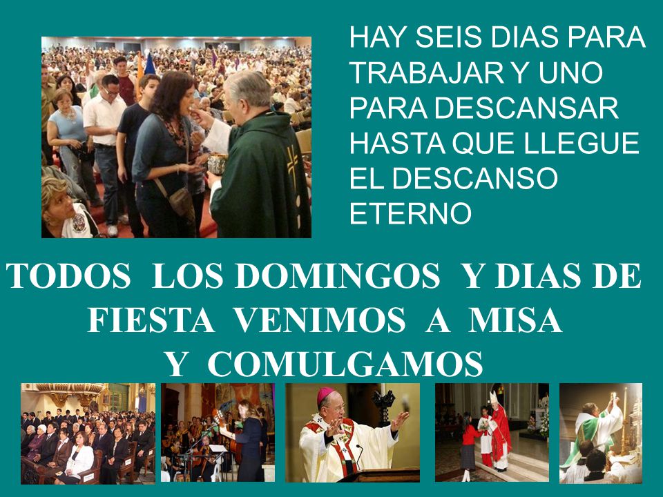 TODOS LOS DOMINGOS Y DIAS DE FIESTA VENIMOS A MISA