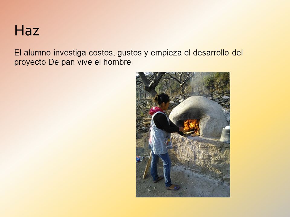 Haz El alumno investiga costos, gustos y empieza el desarrollo del proyecto De pan vive el hombre
