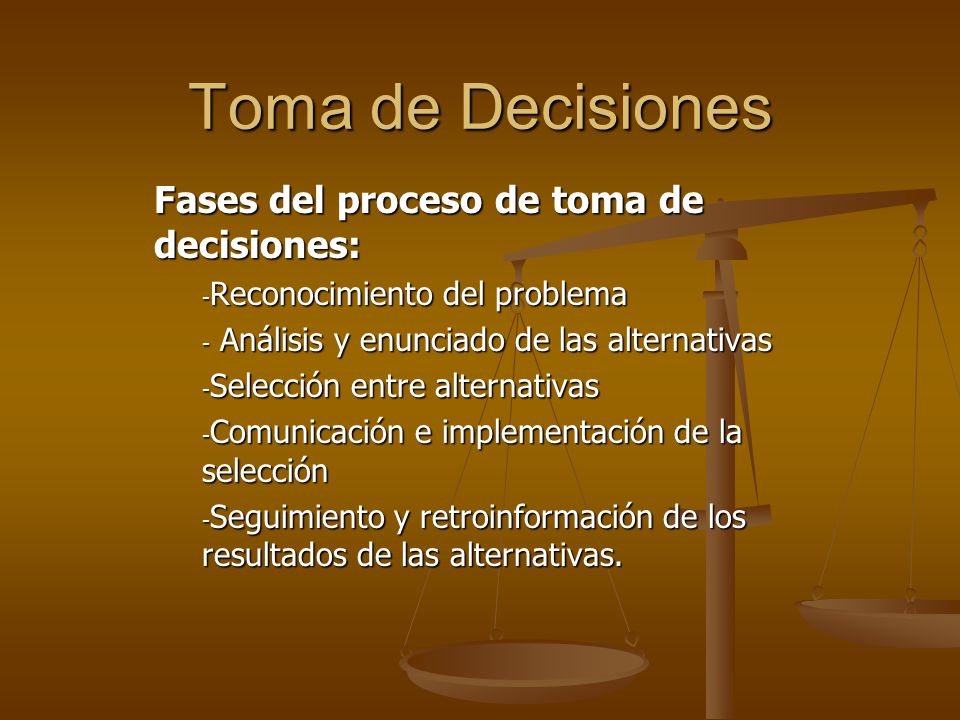 Toma de Decisiones Fases del proceso de toma de decisiones: