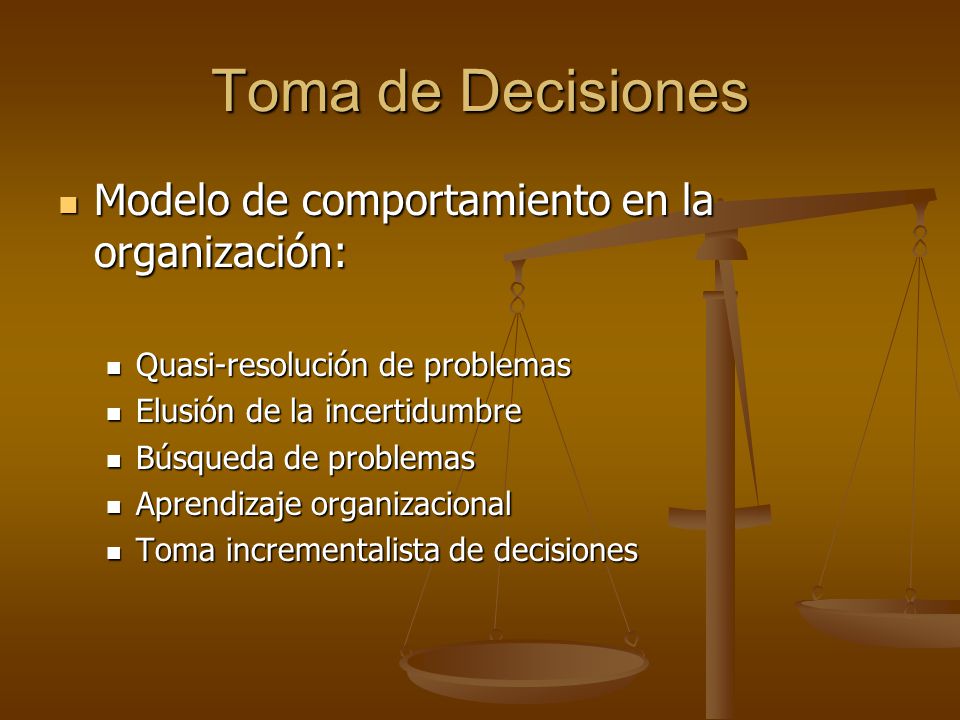 Toma de Decisiones Modelo de comportamiento en la organización:
