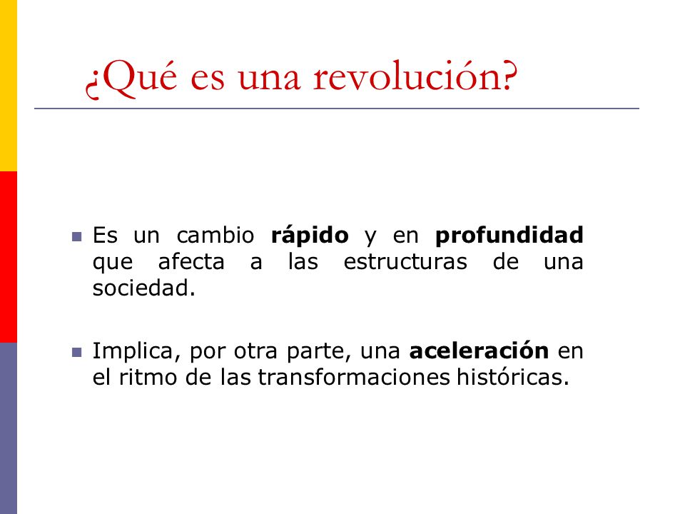 ¿Qué es una revolución Es un cambio rápido y en profundidad que afecta a las estructuras de una sociedad.