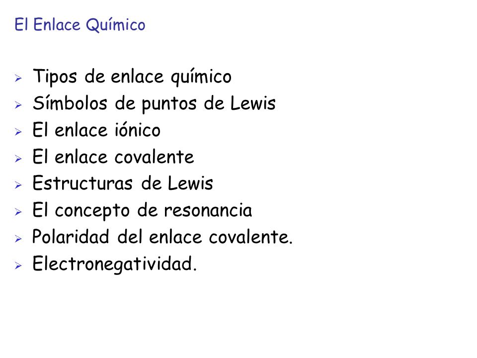 Tipos de enlace químico Símbolos de puntos de Lewis El enlace iónico