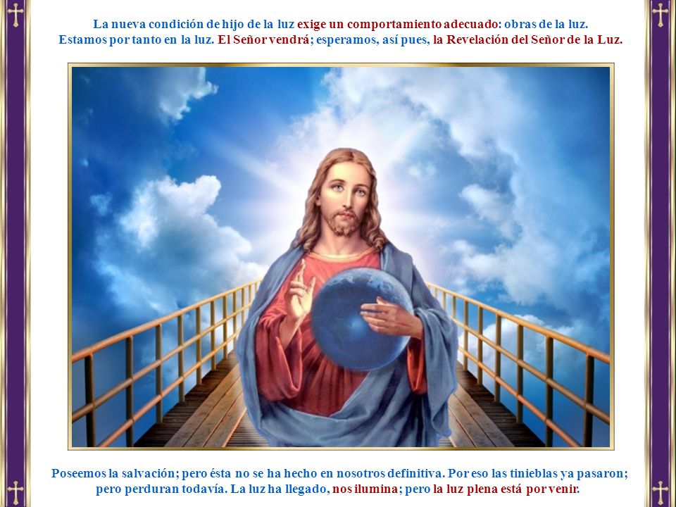 La nueva condición de hijo de la luz exige un comportamiento adecuado: obras de la luz.