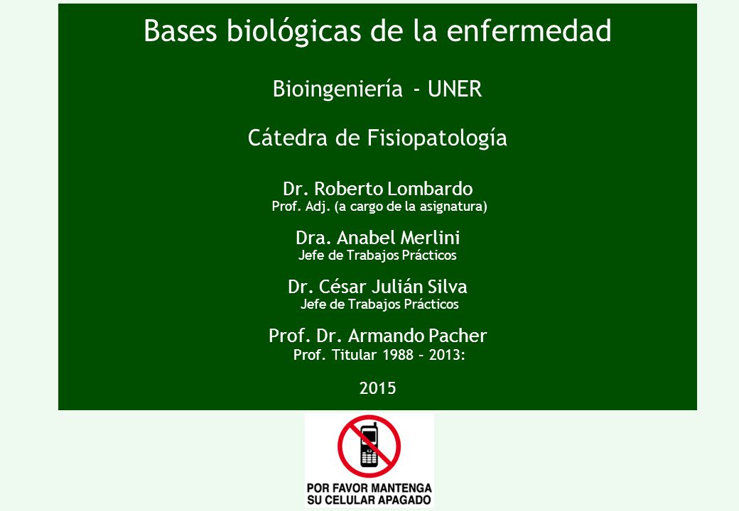 Bases biológicas de la enfermedad Bioingeniería - UNER Cátedra de Fisiopatología Dr.