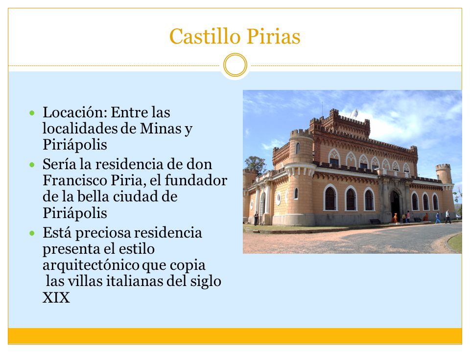 Castillo Pirias Locación: Entre las localidades de Minas y Piriápolis