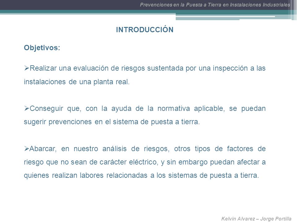 INTRODUCCIÓN Objetivos: Realizar una evaluación de riesgos sustentada por una inspección a las instalaciones de una planta real.