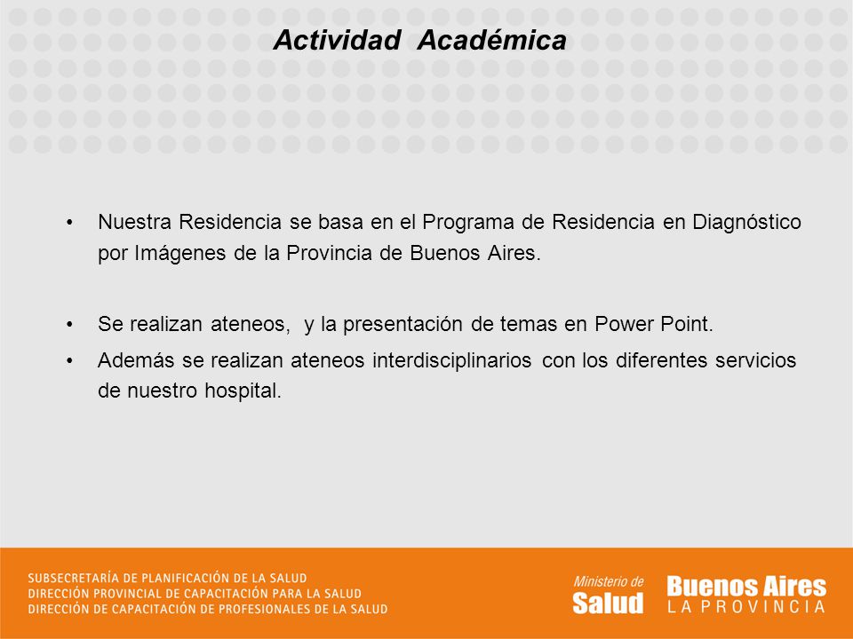 Actividad Académica Nuestra Residencia se basa en el Programa de Residencia en Diagnóstico por Imágenes de la Provincia de Buenos Aires.