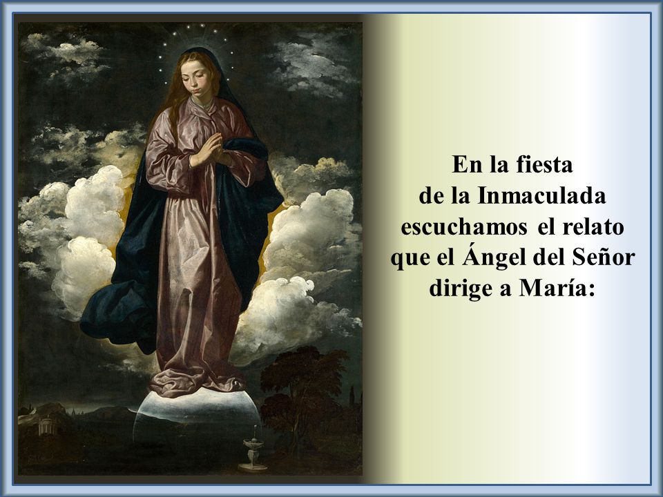 En la fiesta de la Inmaculada escuchamos el relato que el Ángel del Señor dirige a María:
