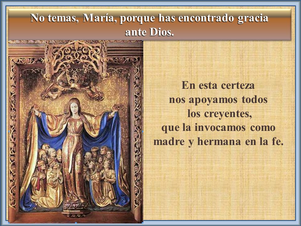 No temas, María, porque has encontrado gracia ante Dios.