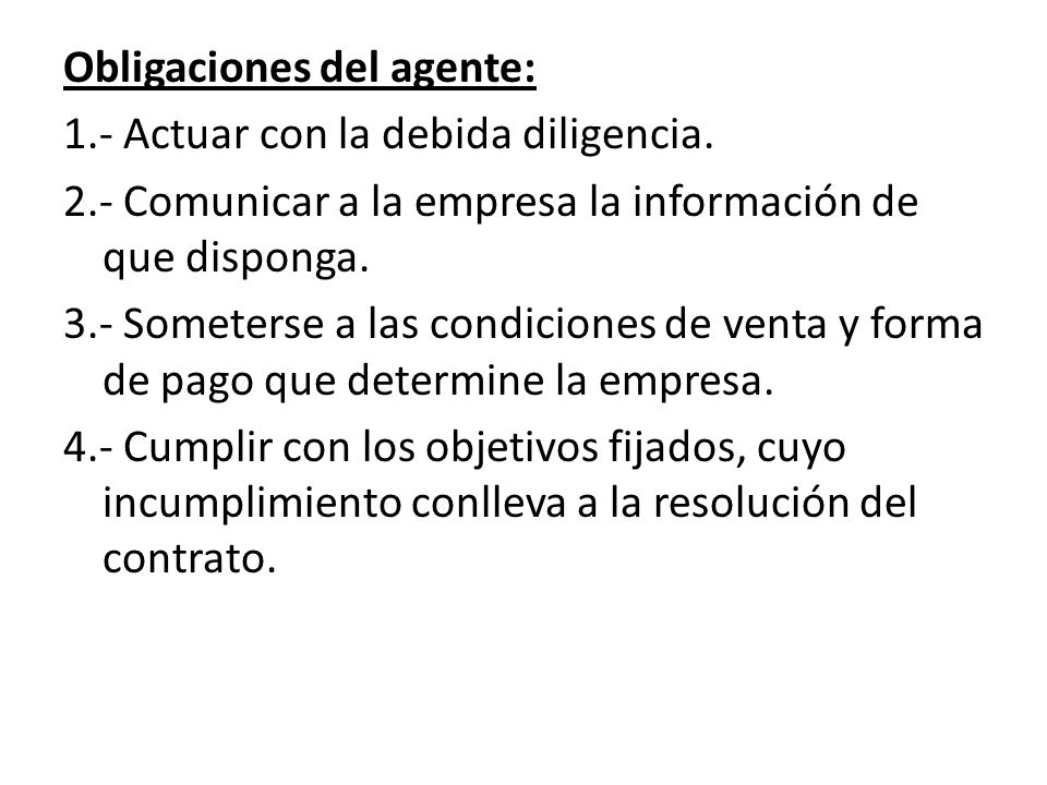 Obligaciones del agente: 1. - Actuar con la debida diligencia. 2