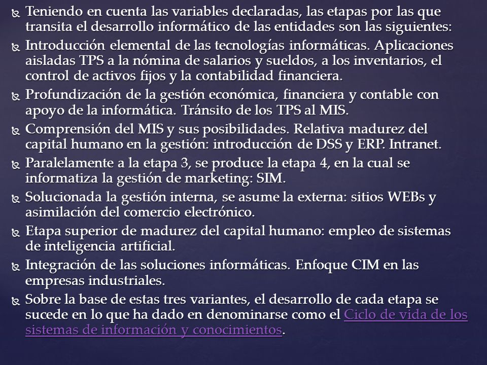 Teniendo en cuenta las variables declaradas, las etapas por las que transita el desarrollo informático de las entidades son las siguientes: