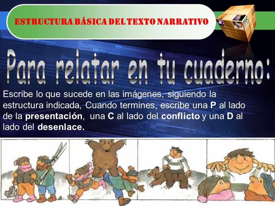 Estructura básica del texto narrativo Para relatar en tu cuaderno: