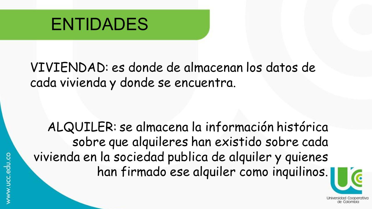 ENTIDADES VIVIENDAD: es donde de almacenan los datos de cada vivienda y donde se encuentra.