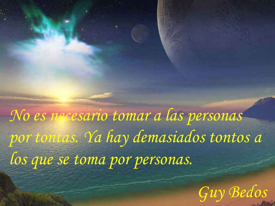 No es necesario tomar a las personas por tontas