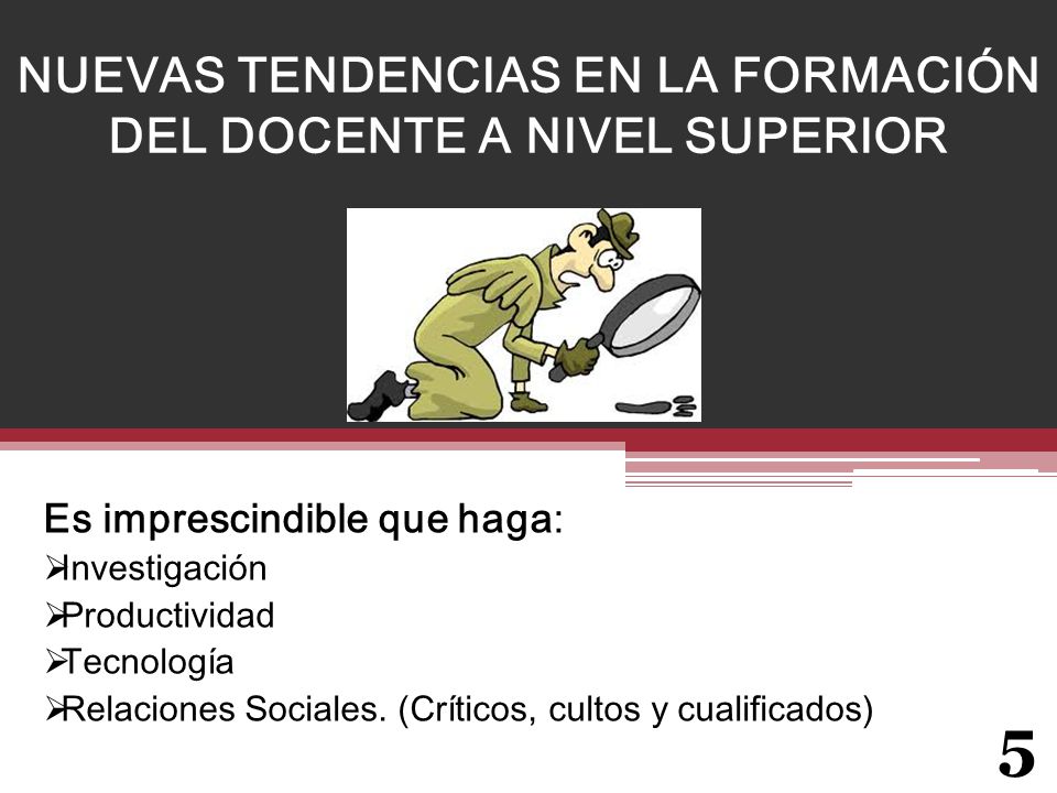 NUEVAS TENDENCIAS EN LA FORMACIÓN DEL DOCENTE A NIVEL SUPERIOR