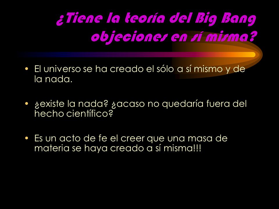 ¿Tiene la teoría del Big Bang objeciones en sí misma