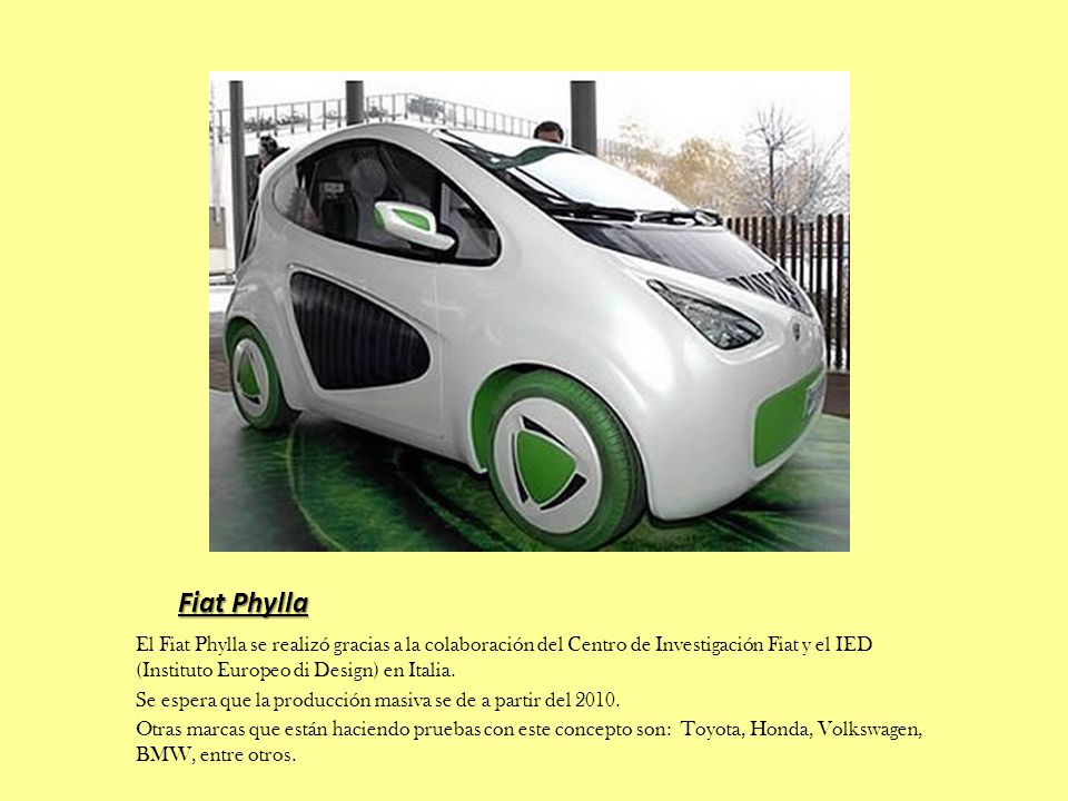 Fiat Phylla El Fiat Phylla se realizó gracias a la colaboración del Centro de Investigación Fiat y el IED (Instituto Europeo di Design) en Italia.