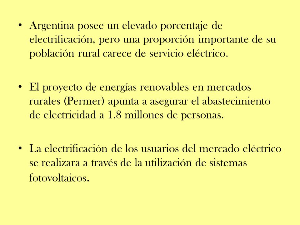 Argentina posee un elevado porcentaje de electrificación, pero una proporción importante de su población rural carece de servicio eléctrico.
