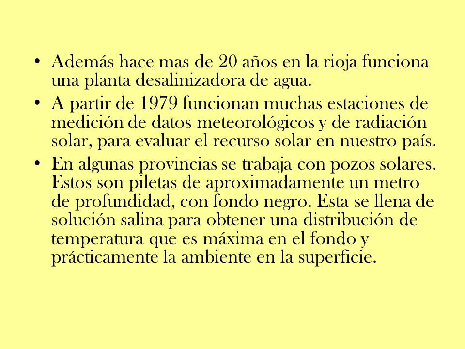 Además hace mas de 20 años en la rioja funciona una planta desalinizadora de agua.