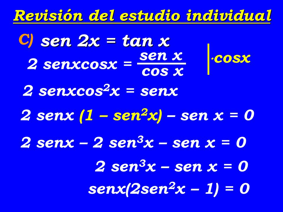 sen 2x = tan x Revisión del estudio individual C) sen x cosx