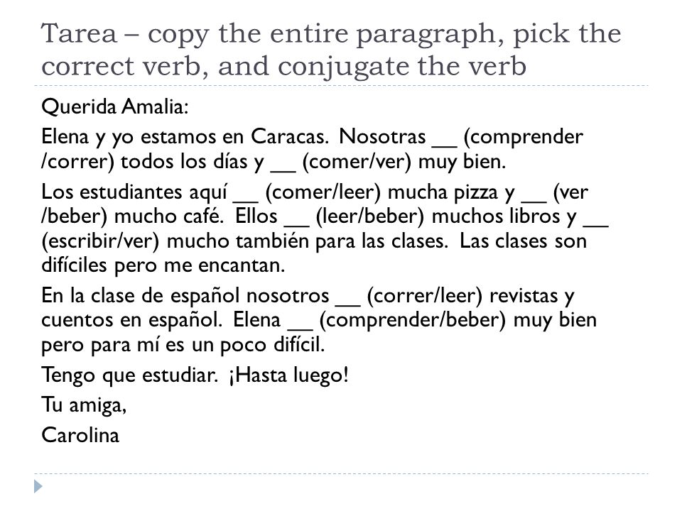 Tarea – copy the entire paragraph, pick the correct verb, and conjugate the verb