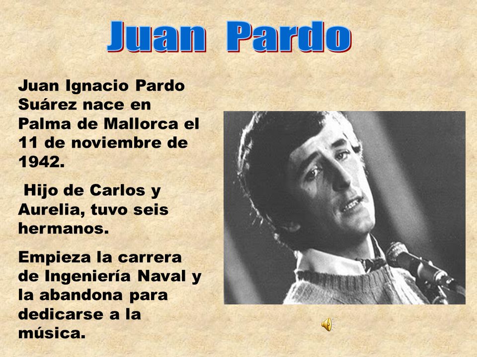 Juan Pardo Juan Ignacio Pardo Suárez nace en Palma de Mallorca el 11 de noviembre de Hijo de Carlos y Aurelia, tuvo seis hermanos.