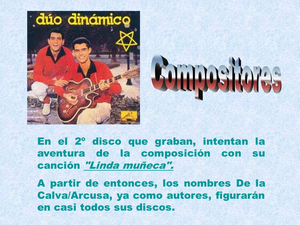 Compositores En el 2º disco que graban, intentan la aventura de la composición con su canción Linda muñeca .